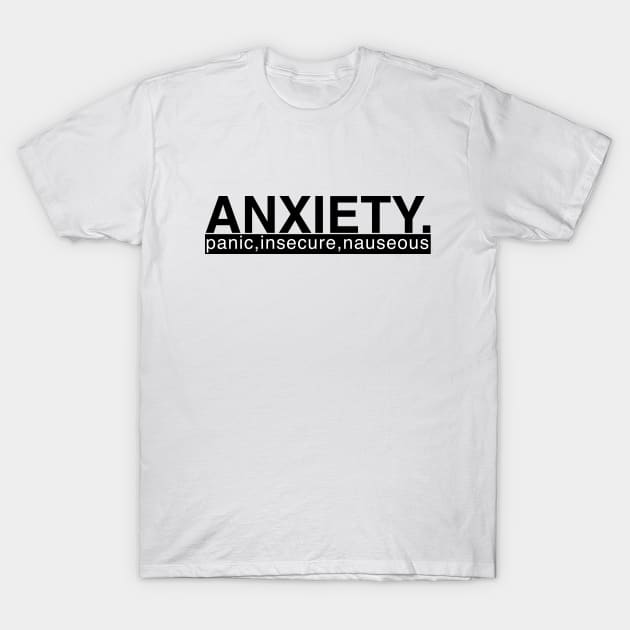 ANXIETY T-Shirt by theanomalius_merch